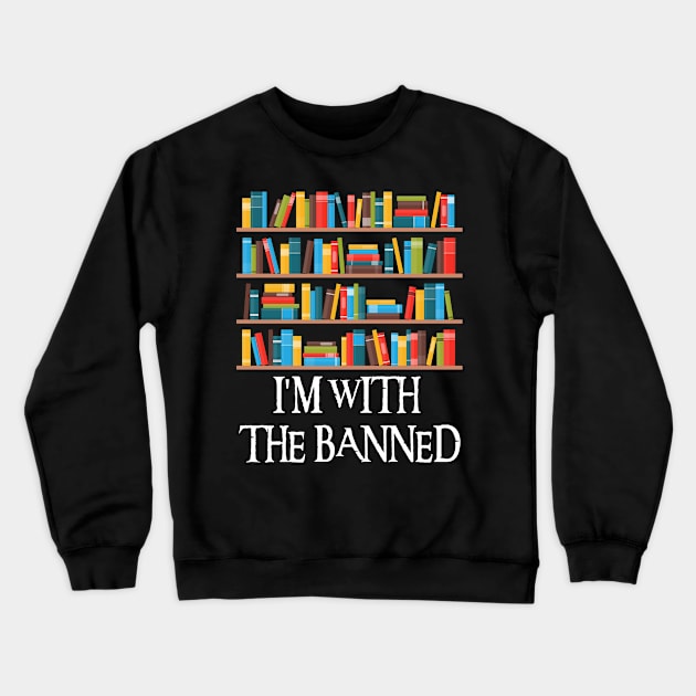 I'm With The Banned Crewneck Sweatshirt by Xtian Dela ✅